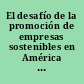 El desafío de la promoción de empresas sostenibles en América Latina y el Caribe un análisis regional comparativo.