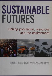 Sustainable futures : linking population, resource and the environment /