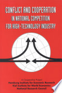 Conflict and cooperation in national competition for high-technology industry a cooperative project of the Hamburg Institute for Economic Research, Kiel Institute for World Economics, and National Research Council on "Sources of international friction and cooperation in high-technology development and trade.".