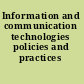 Information and communication technologies policies and practices