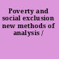 Poverty and social exclusion new methods of analysis /