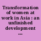 Transformation of women at work in Asia : an unfinished development agenda /