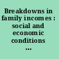 Breakdowns in family incomes : social and economic conditions associated with dependency /