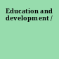 Education and development /