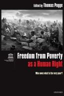 Freedom from poverty as a human right : who owes what to the very poor? /