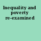 Inequality and poverty re-examined