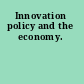 Innovation policy and the economy.