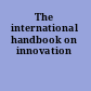 The international handbook on innovation