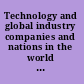 Technology and global industry companies and nations in the world economy /