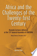 Africa and the challenges of the twenty-first century : keynote sddresses delivered at the 13th general assembly of CODESRIA (Rabat, Morocco, December 2011) /