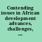 Contending issues in African development advances, challenges, and the future /