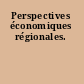 Perspectives économiques régionales.