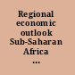 Regional economic outlook Sub-Saharan Africa : sustaining growth amid global uncertainty.
