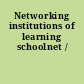 Networking institutions of learning schoolnet /