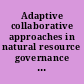 Adaptive collaborative approaches in natural resource governance rethinking participation, learning and innovation /