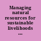 Managing natural resources for sustainable livelihoods uniting science and participation /