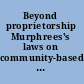 Beyond proprietorship Murphrees's laws on community-based natural resources management in Southern Africa /