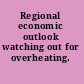 Regional economic outlook watching out for overheating.