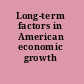 Long-term factors in American economic growth