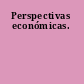 Perspectivas económicas.