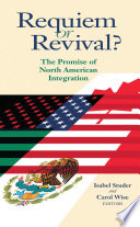 Requiem or revival? the promise of North American integration /