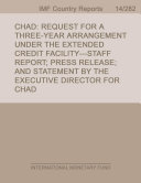 Chad : request for a three-year arrangement under the extended credit facility-staff report; press release; and statement by the executive director for Chad /