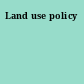 Land use policy