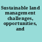 Sustainable land management challenges, opportunities, and trade-offs.