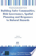 Building safer communities risk governance, spatial planning and responses to natural hazards /