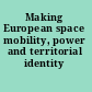 Making European space mobility, power and territorial identity /