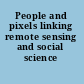 People and pixels linking remote sensing and social science /