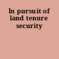 In pursuit of land tenure security