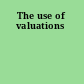 The use of valuations