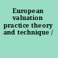 European valuation practice theory and technique /