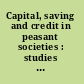 Capital, saving and credit in peasant societies : studies from Asia, Oceania, the Caribbean and Middle America /