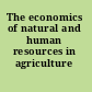 The economics of natural and human resources in agriculture