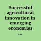 Successful agricultural innovation in emerging economies new genetic technologies for global food production /