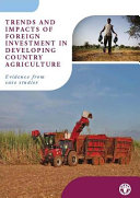 Trends and impact of foreign investment in developing country agriculture : evidence from case studies /