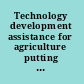 Technology development assistance for agriculture putting research into use in low income countries /
