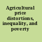 Agricultural price distortions, inequality, and poverty