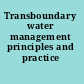Transboundary water management principles and practice /