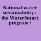 National water sustainability : the WaterSmart program /