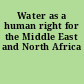 Water as a human right for the Middle East and North Africa