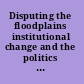 Disputing the floodplains institutional change and the politics of resource management in African wetlands /