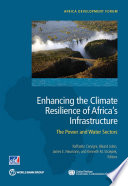 Enhancing the climate resilience of Africa's infrastructure : the power and water sectors /