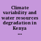 Climate variability and water resources degradation in Kenya improving water resources development and management /
