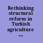 Rethinking structural reform in Turkish agriculture beyond the World Bank's strategy /