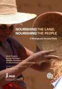 Nourishing the land, nourishing the people the story of one rural development project in the deep south of Madagascar that made a difference /