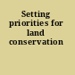 Setting priorities for land conservation