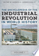The encyclopedia of the industrial revolution in world history /